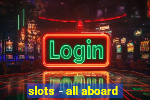 slots - all aboard