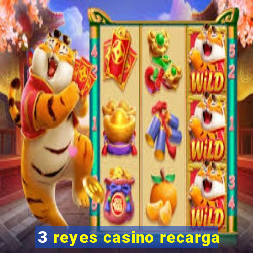 3 reyes casino recarga