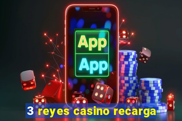 3 reyes casino recarga