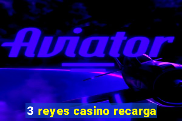 3 reyes casino recarga