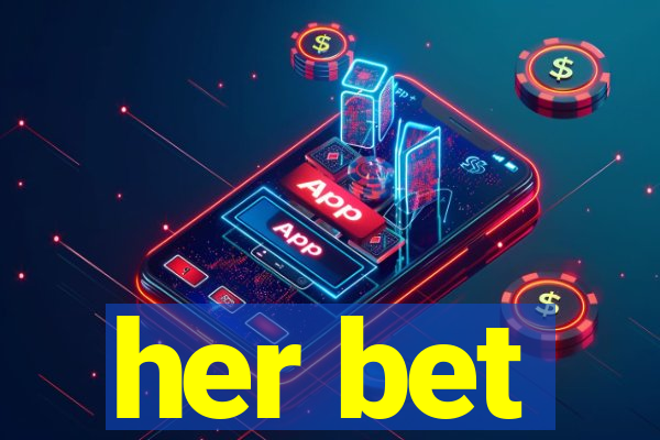 her bet