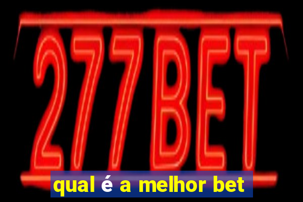 qual é a melhor bet