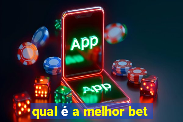 qual é a melhor bet