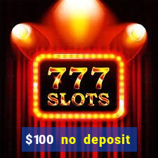 $100 no deposit bonus online casino