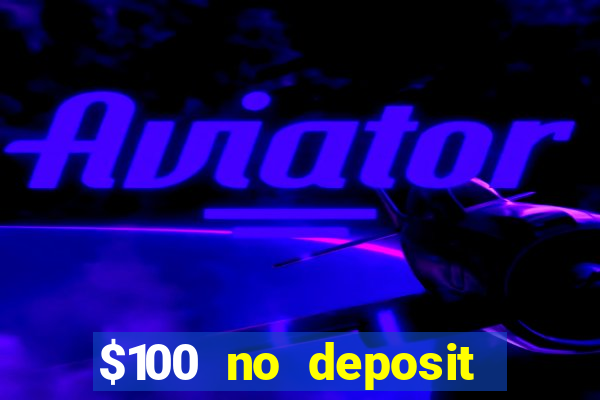 $100 no deposit bonus online casino