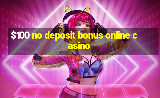 $100 no deposit bonus online casino