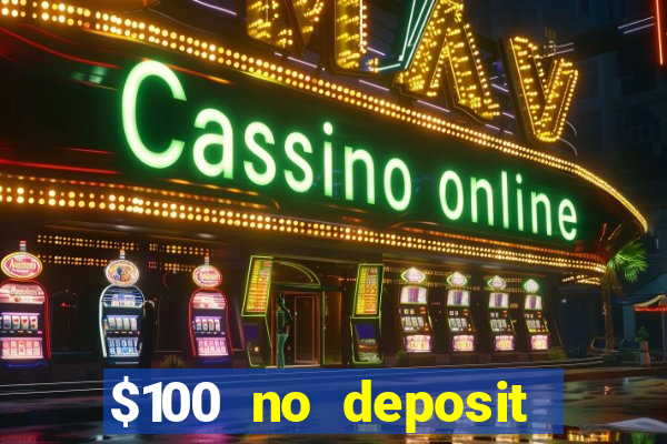 $100 no deposit bonus online casino