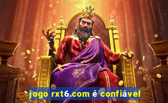 jogo rxt6.com é confiável