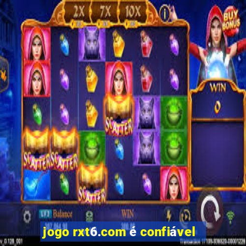 jogo rxt6.com é confiável