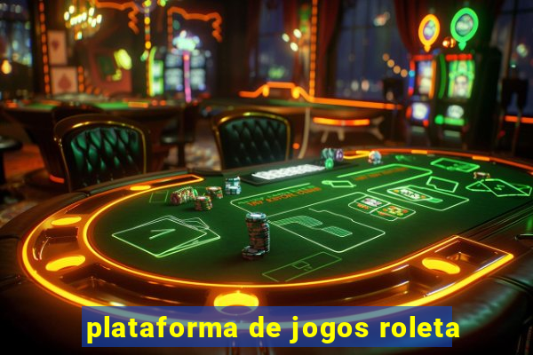 plataforma de jogos roleta