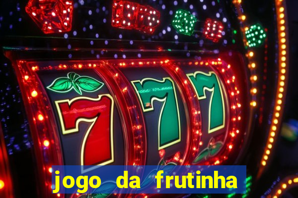 jogo da frutinha aposta 1 real