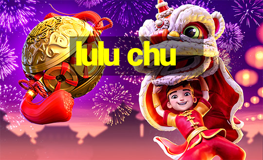 lulu chu