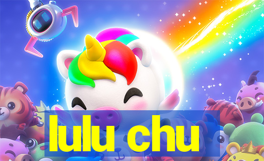 lulu chu