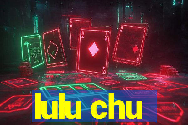 lulu chu