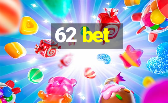 62 bet