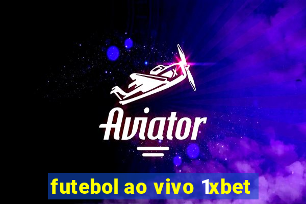 futebol ao vivo 1xbet