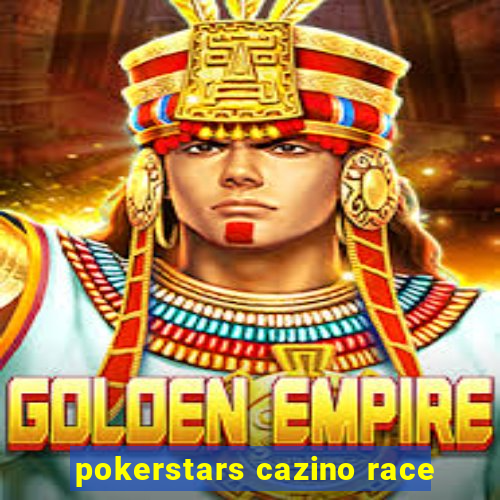 pokerstars cazino race