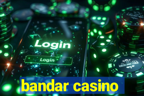 bandar casino