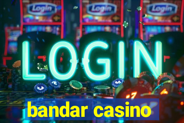 bandar casino