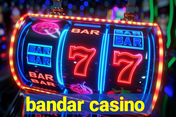 bandar casino