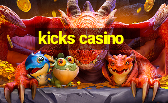 kicks casino