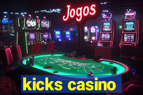 kicks casino