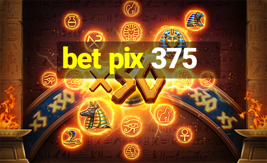 bet pix 375