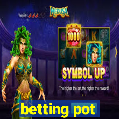 betting pot