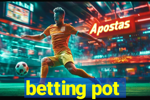 betting pot