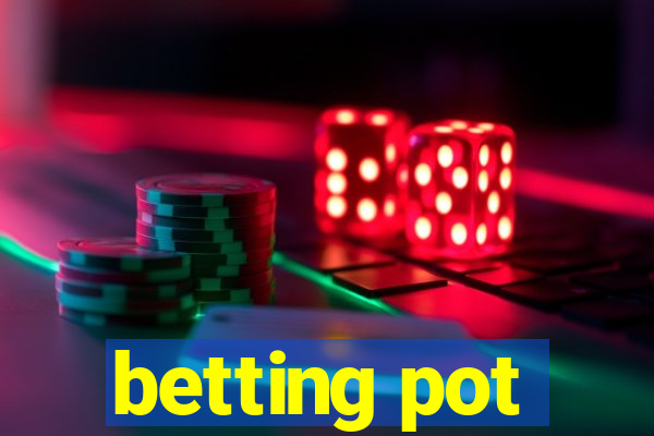 betting pot