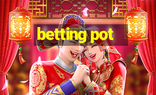 betting pot