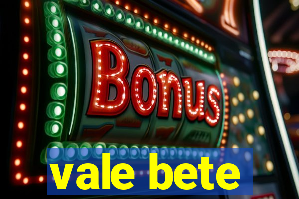 vale bete