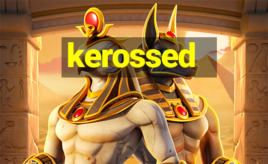 kerossed