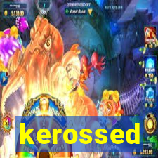 kerossed