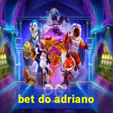 bet do adriano