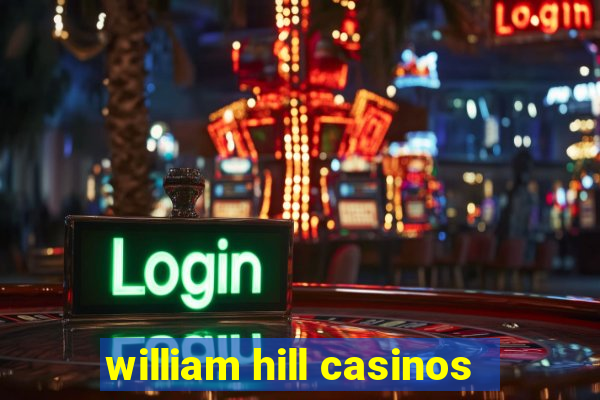 william hill casinos