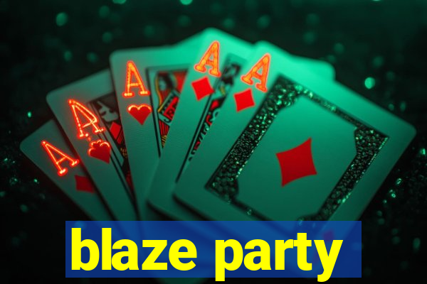 blaze party