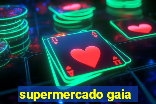 supermercado gaia