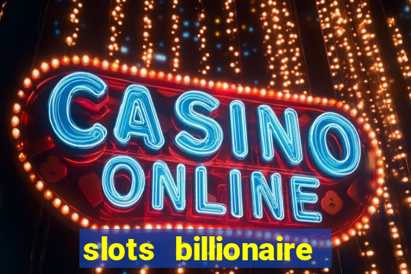 slots billionaire gcash 777