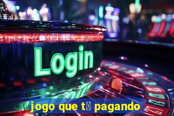 jogo que t谩 pagando