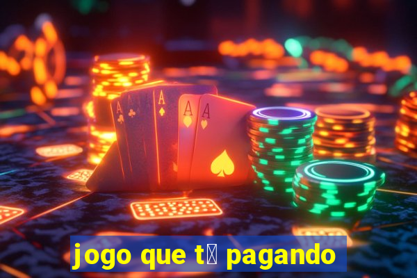 jogo que t谩 pagando