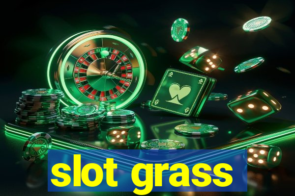 slot grass