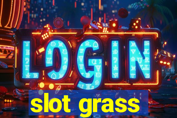 slot grass