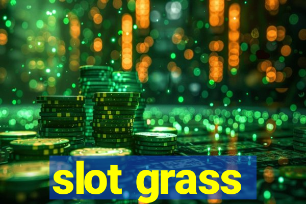 slot grass