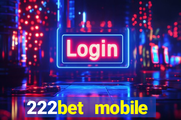 222bet mobile casino games singapore