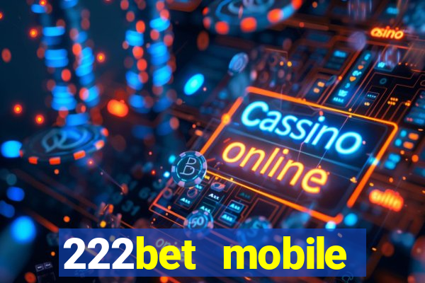 222bet mobile casino games singapore