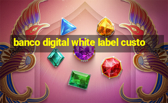 banco digital white label custo