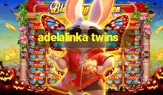 adelalinka twins