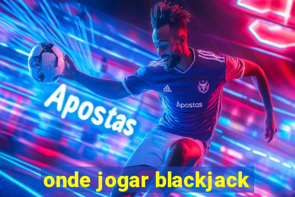 onde jogar blackjack