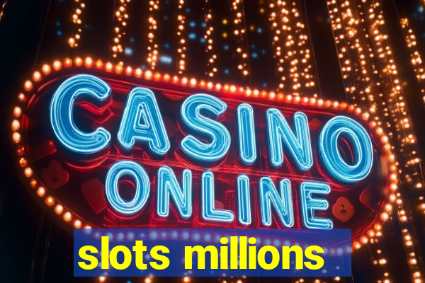 slots millions